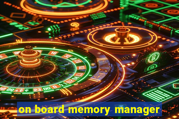 on board memory manager